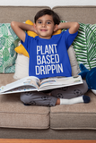 Plant Based Drippin - Kids Tee